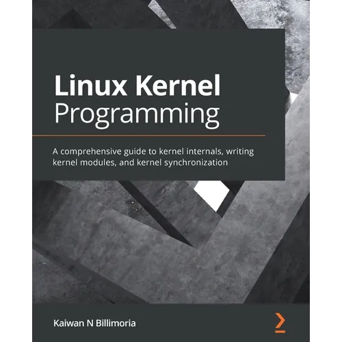 Linux Kernel Programming: A comprehensive guide to kernel internals, writing kernel modules, and kernel synchronization - Paperback