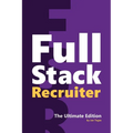 Full Stack Recruiter: The Ultimate Edition - Paperback