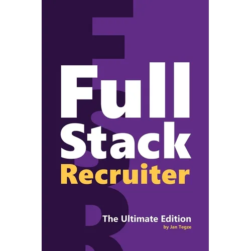 Full Stack Recruiter: The Ultimate Edition - Paperback