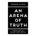 An Arena of Truth: Conflict in Black and White