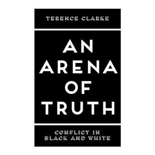 An Arena of Truth: Conflict in Black and White