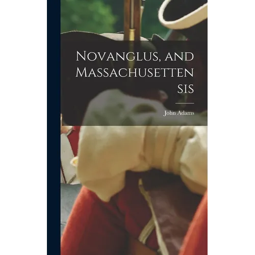 Novanglus, and Massachusettensis
