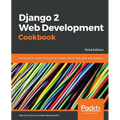 Django 2 Web Development Cookbook - Third Edition: 100 practical recipes on building scalable Python web apps with Django 2 - Paperback