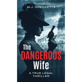 The Dangerous Wife: A True Legal Thriller