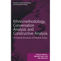 Ethnomethodology, Conversation Analysis and Constructive Analysis: On Formal Structures of Practical Action - Paperback