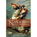 Napoleon: The Life of Napoleon Bonaparte
