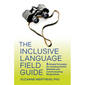 The Inclusive Language Field Guide: 6 Simple Principles for Avoiding Painful Mistakes and Communicating Respectfully - Paperback