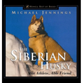 The Siberian Husky: Able Athlete, Able Friend - Hardcover