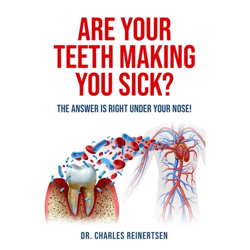Are Your Teeth Making You Sick? - Paperback