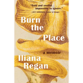 Burn the Place: A Memoir - Hardcover