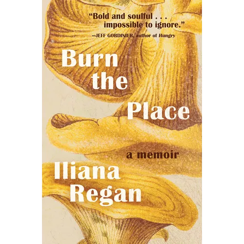 Burn the Place: A Memoir - Hardcover