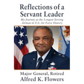 Reflections of a Servant Leader: My Journey as the Longest Serving Airman in U. S. Air Force History