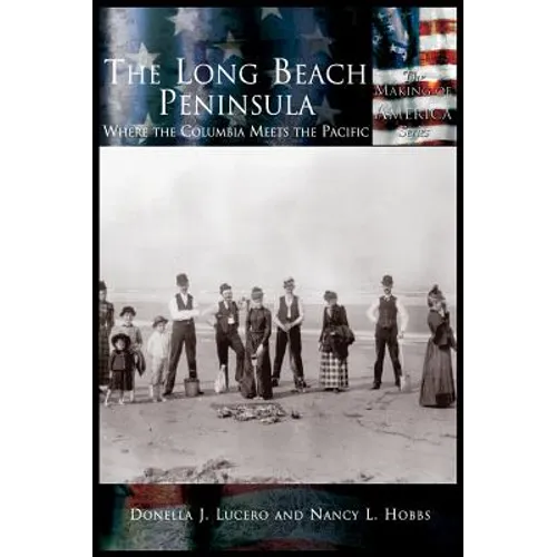 Long Beach Peninsula: Where the Columbia Meets the Pacific, The