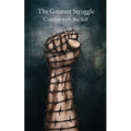 The Greatest Struggle: Combat with the Self - Paperback