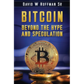 Bitcoin: Beyond the Hype and Speculation - Paperback
