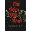 The Grim Old Days: An Introduction to the Preindustrial Past