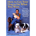 How to Get Your Dog to Do What You Want: A Loving Approach to Unleashing Your Dog's Astonishing Potential - Paperback