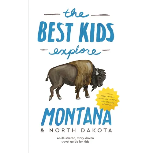 The Best Kids Explore Montana & North Dakota: An illustrated, story-driven travel guide for kids - Hardcover