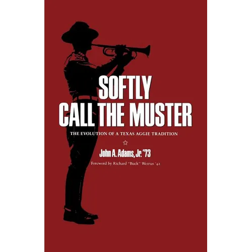 Softly Call the Muster: The Evolution of a Texas Aggie Traditionvolume 52