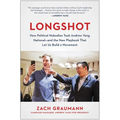 Longshot: How Political Nobodies Took Andrew Yang National--And the New Playbook That Let Us Build a Movement - Hardcover