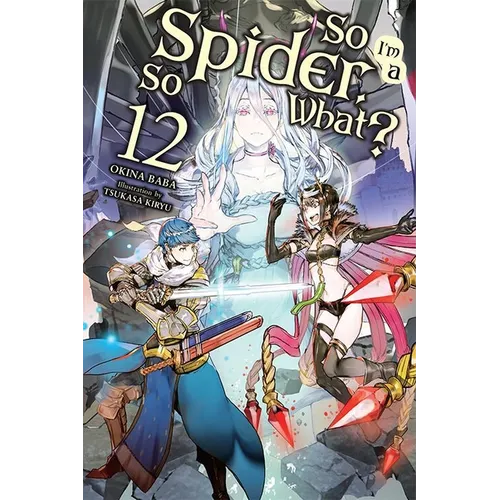 So I'm a Spider, So What?, Vol. 12 (Light Novel) - Paperback