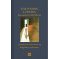 The Wrong Turning: Encounters with Ghosts - Hardcover
