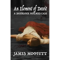 An Element of Deceit: a Sherlock Holmes case - Paperback
