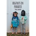 Bigfoots in Paradise - Paperback