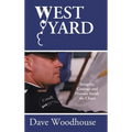 West Yard: Integrity, Courage and Honour Inside the Chaos - Hardcover