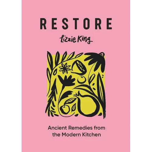 Restore: Ancient Remedies from the Modern Kitchen - Hardcover