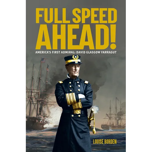 Full Speed Ahead!: America's First Admiral: David Glasgow Farragut - Hardcover