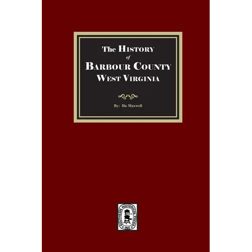 The History of Barbour County, West Virginia