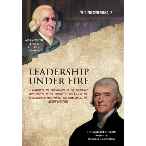 Leadership Under Fire: A Ranking of the Performance of the Presidents with Respect to the Principles Presented in the Declaration of Independence and