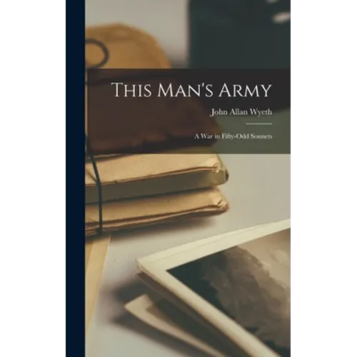This Man's Army: a War in Fifty-odd Sonnets