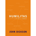 Humilitas: A Lost Key to Life, Love, and Leadership - Paperback