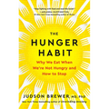 The Hunger Habit: Why We Eat When We're Not Hungry and How to Stop - Hardcover