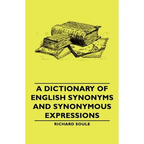 A Dictionary of English Synonyms and Synonymous Expressions