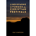 Lindisfarne Liturgies for Christian Festivals - Paperback
