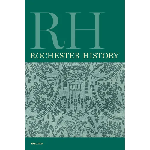 Rochester History Vol. 82, No. 1 (Fall 2024)