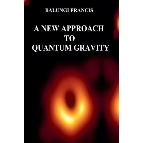 A New Approach to Quantum Gravity - Paperback