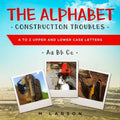 The Alphabet Construction Troubles: A to Z Upper and Lower Case Letters - Paperback