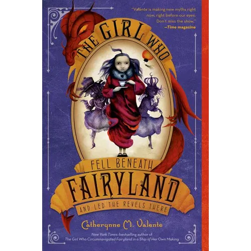 The Girl Who Fell Beneath Fairyland and Led the Revels There - Paperback