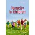 Tenacity in Children: Nurturing the Seven Instincts for Lifetime Success - Paperback