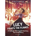 Lucy Fights the Flames: A Triangle Shirtwaist Factory Survival Story