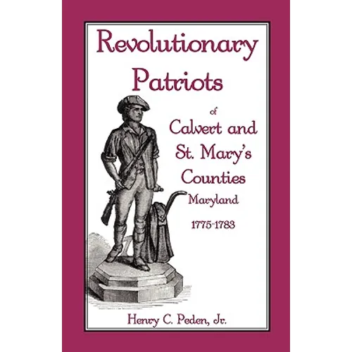 Revolutionary Patriots of Calvert and St. Mary's Counties, Maryland, 1775-1783
