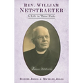 Rev. William Netstraeter: A Life in Three Parts - Paperback