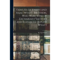 Families of Joseph and Isaac Wyatt, Brothers, Who Were Sons of Zachariah ("Sacker") and Elizabeth (Ripley) Wyatt