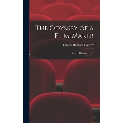 The Odyssey of a Film-maker: Robert Flaherty's Story