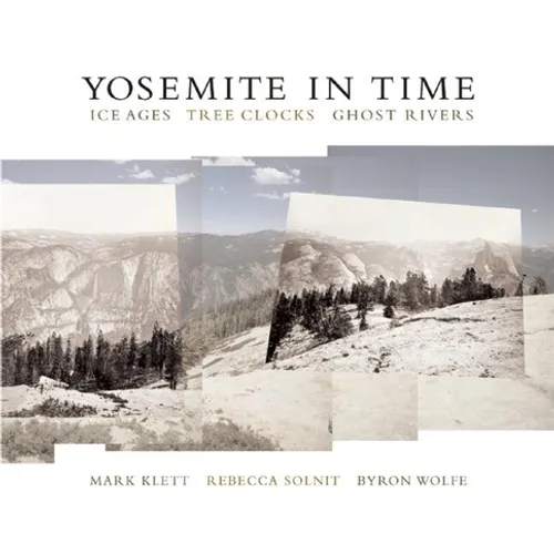 Yosemite in Time: Ice Ages, Tree Clocks, Ghost Rivers - Paperback