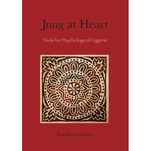 Jung at Heart: Tools for Psychological Hygiene - Paperback